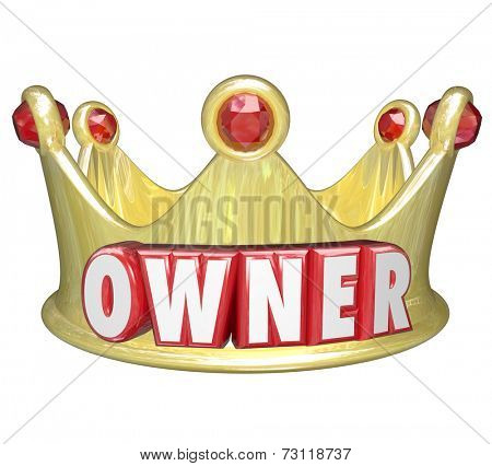 Owner word in red 3d letters on a gold crown to illustrate the power and control of propery or home ownership