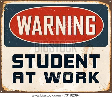 Vintage Metal Sign - Warning Student At Work - Vector EPS10. Grunge effects can be easily removed for a cleaner look.