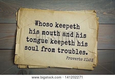 Top 500 Bible verses. Whoso keepeth his mouth and his tongue keepeth his soul from troubles. Proverbs 21:23