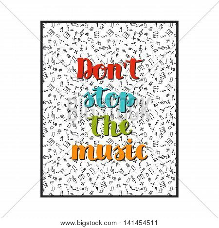 vector musical background with hand drawn words don`t stop the music and different musical symbols