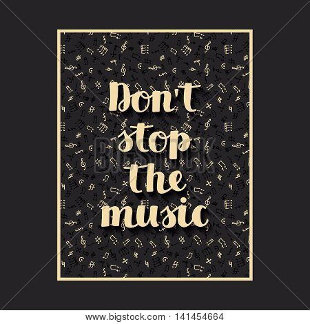 vector musical background with hand drawn words don`t stop the music and different musical symbol
