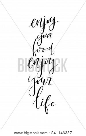 Hand Drawn Word. Brush Pen Lettering With Phrase Enjoy Your Food, Enjoy Your Life.