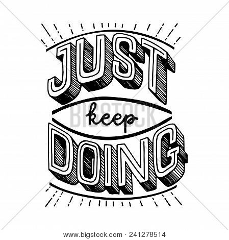 Just Keep Doing. Motivational And Inspirational Lettering Quote. Stock Vector