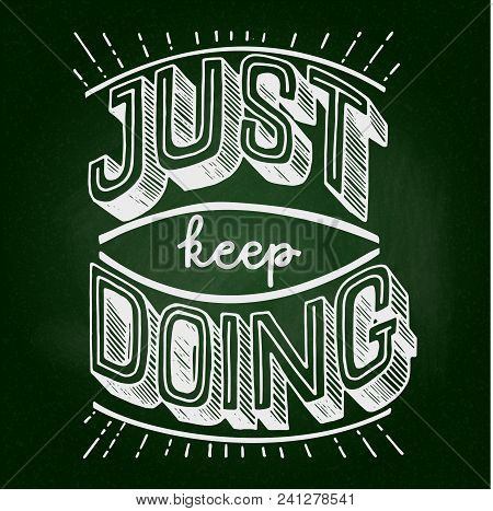 Just Keep Doing. Motivational And Inspirational Lettering Quote. Stock Vector