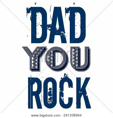 Dad You Rock Fathers Day Greetings Dessign