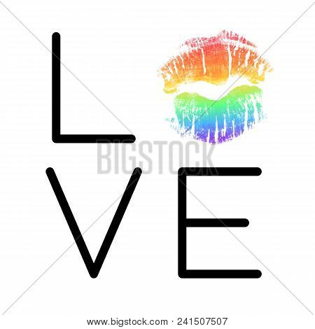 Poster With Rainbow Lipstick Imprint. Black Phrase Love And Lgbt Colorful Lips Kiss Isolated On Whit