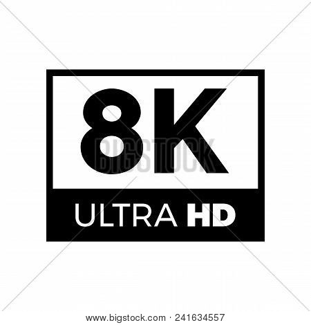 8k Ultra Hd Symbol, High Definition 8k Resolution Mark, Uhd - 4320p