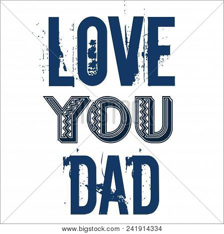 Love You Dad Fathers Day Greetings Design