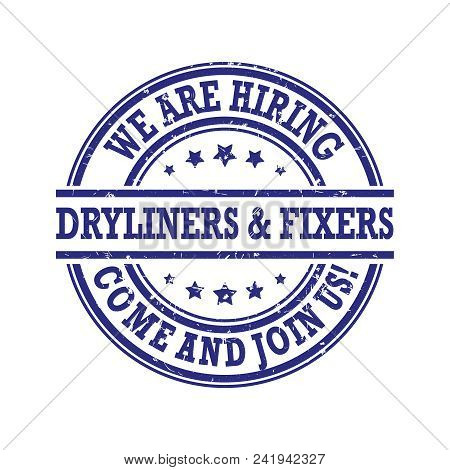 We Are Hiring Dryliners And Fixers - Blue Stamp / Label / Sticker For Print, Designed For Recruitmen