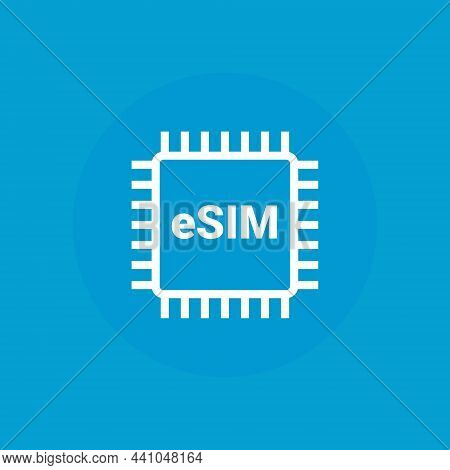 Esim Chip Card Concept Icon. Embedded Sim Card Cellular Mobile Technology Smart Concept
