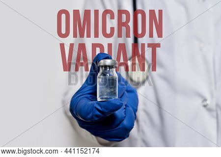 A Doctor Holds Vaccine Against New Covid-19 Omicron Variant. New Generation Vaccine Against Coronavi
