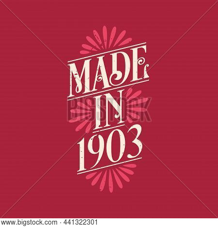 Made In 1903, Vintage Calligraphic Lettering 1903 Birthday Celebration