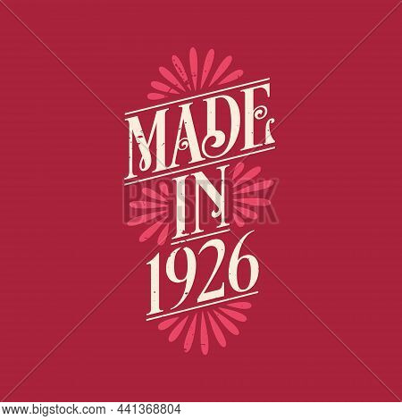 Made In 1926, Vintage Calligraphic Lettering 1926 Birthday Celebration