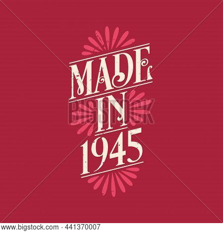 Made In 1945, Vintage Calligraphic Lettering 1945 Birthday Celebration