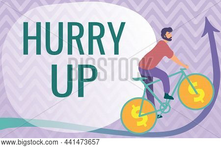 Conceptual Display Hurry Up. Business Idea Asking Someone To Do A Job Very Fast Quickly Lets Go Enco