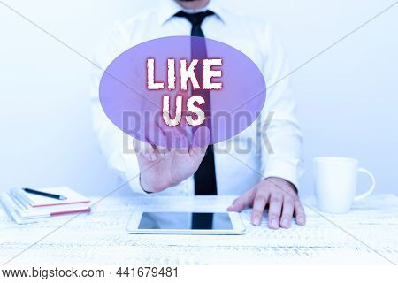 Text Showing Inspiration Like Us. Word Written On Asking To Follow On Social Media Feel Attraction O