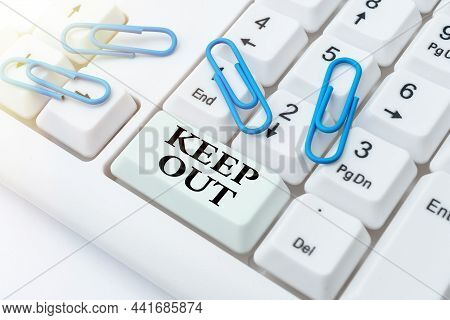 Conceptual Display Keep Out. Business Approach To Stop Someone Or Something From Going Into A Place 