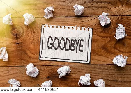 Handwriting Text Goodbye. Business Showcase Used To Express Good Wishes When Parting Or End Of A Con