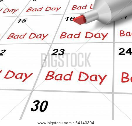 Bad Day Calendar Shows Rough Or Stressful Time