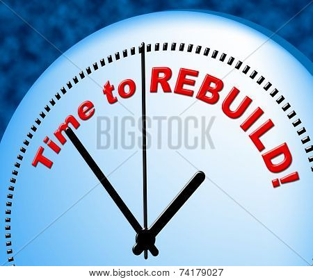 Time To Rebuild Represents Right Now And Presently