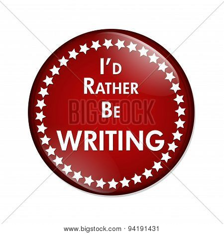 I'd Rather Be Writing Button