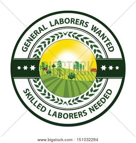 General Laborers wanted, Skilled laborers needed - hiring stamp / label / sticker with rural landscape on the background. Print colors used