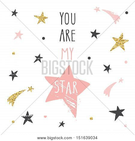 Inspirational and motivational romantic and love quote. You are my star. Cute funny illustration with glitter pastel pink and black stars can be used for t-shirt design cards posters.