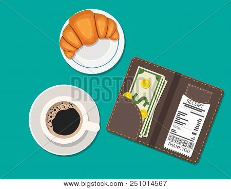 Cup Of Coffee, Dessert On Plate. Opened Bill Holder With Restaurant Check And Cash Money, Top View. 
