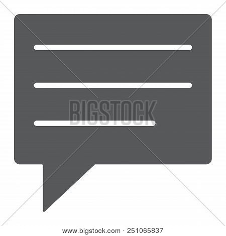 Text Message Glyph Icon, Dialog And Chat, Speech Bubble Messgae Sign, Vector Graphics, A Solid Patte