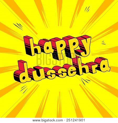 Happy Dussehra. Vector Illustration For The Hindu Festival, With Retro Style Comic Book Background.