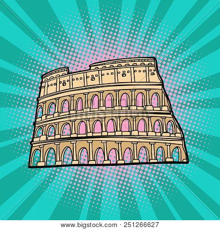 Coliseum. Rome Italy. Tourism And Travel. Comic Cartoon Pop Art Retro Vector Illustration Drawing
