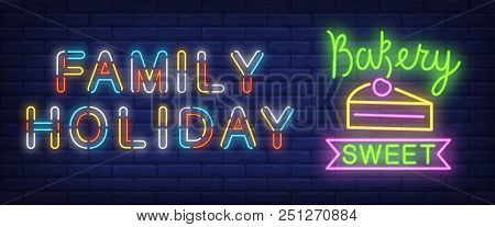 Family Holiday, Bakery Sweet Neon Text With Piece Of Cake. Cafe Or Coffee Shop Advertisement Design.
