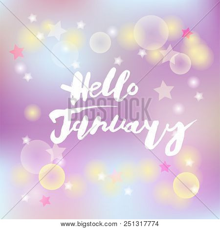 Handwritten Modern Lettering Hello January On Blured Background. Hand Drawn Lettering For Banner, Lo