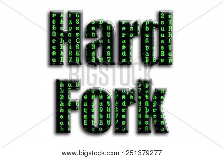 Hard Fork. The Inscription Has A Texture Of The Photography, Which Depicts The Green Glitch Symbols.