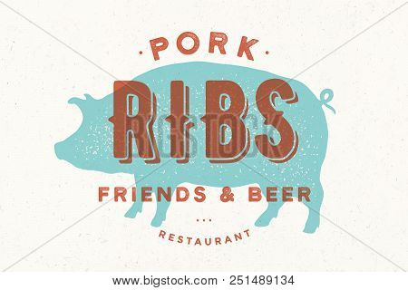 Pig, Pork. Vintage Logo, Retro Print, Poster For Butchery Meat Shop With Text, Typography Pork, Ribs