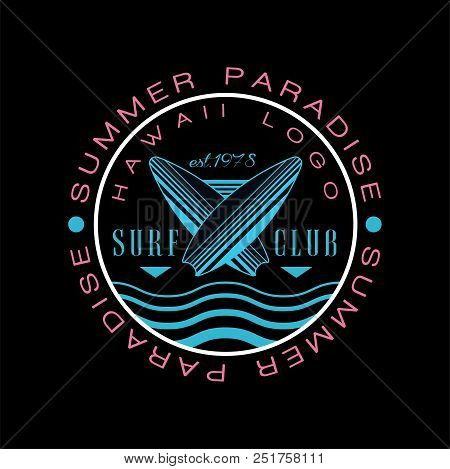 Summer Paradise Hawaii Logo, Surf Club Est 1978, Creative Badge Can Be Used For Surf Club, Shop, T S