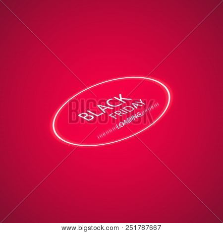 Black Friday Sale Glowing Neon Sign With Loading Bar On The Red Background. Light Vector Background 
