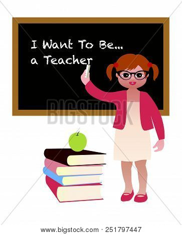 I Want To Be A Teacher. Little Girl Showing Future Career Aspiration. Teaching.