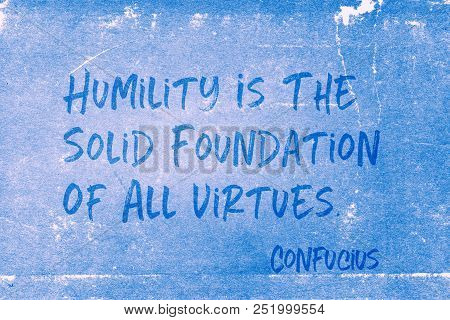 Humility Is The Solid Foundation Of All Virtues - Ancient Chinese Philosopher Confucius Quote Printe