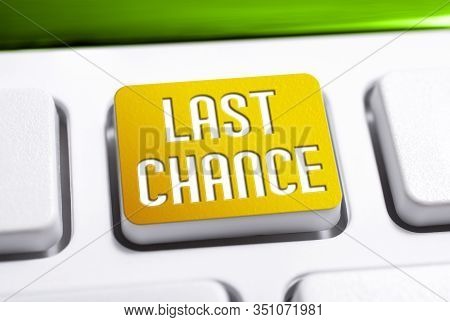 The Words Last Chance On A Yellow Keyboard Button, Last Chance For A Better Life Concept