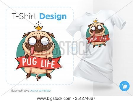 Pug Life. Print On T-shirts, Sweatshirts And Souvenirs. Funny Pug With Gold Crown