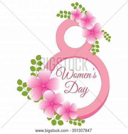 Womens Day Card With A Number Eight And Flowers - Vector Illustration