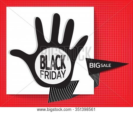 Big Sale. Black Friday Banner. Human Hand To Attract Attention When Conducting Large Sales Of Goods.