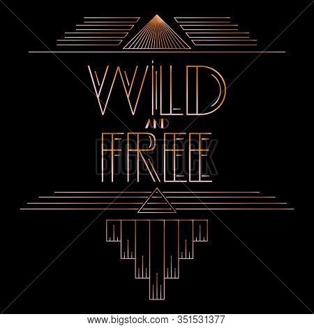Art Deco Wild And Free Word. Golden Decorative Greeting Card, Sign With Vintage Letters.