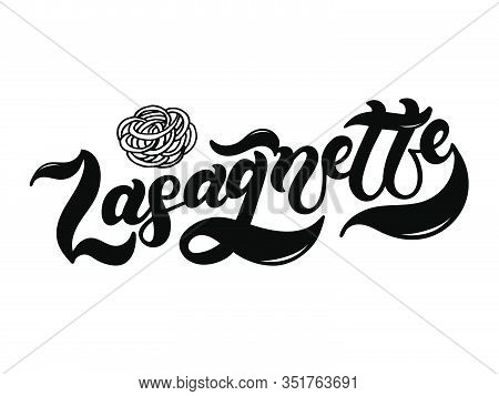 Lasagnette. The Name Of The Type Of Pasta In Italian. Hand Drawn Lettering. Vector Illustration. Ill