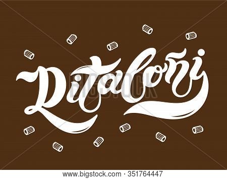 Ditaloni. The Name Of The Type Of Pasta In Italian. Hand Drawn Lettering. Vector Illustration. Illus