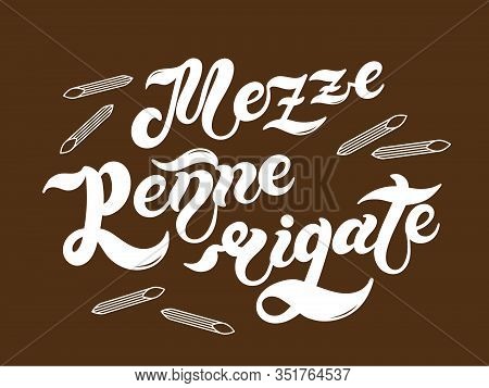 Mezze Penne Rigate. The Name Of The Type Of Pasta In Italian. Hand Drawn Lettering. Vector Illustrat