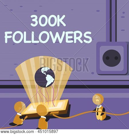 Inspiration Showing Sign 300k Followers. Word Written On Number Of Individuals Who Follows Someone I