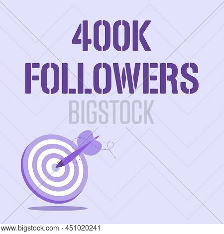 Sign Displaying 400k Followers. Business Showcase Number Of Individuals Who Follows Someone In Insta