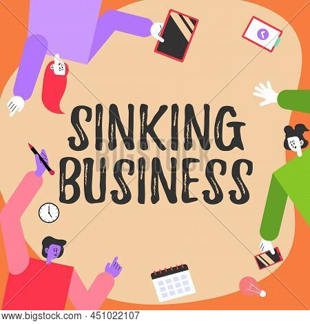 Writing Displaying Text Sinking Business. Conceptual Photo The Company Or Other Organization That Is